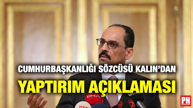 CUMHURBAŞKANLIĞI SÖZCÜSÜ KALIN’DAN YAPTIRIM AÇIKLAMASI