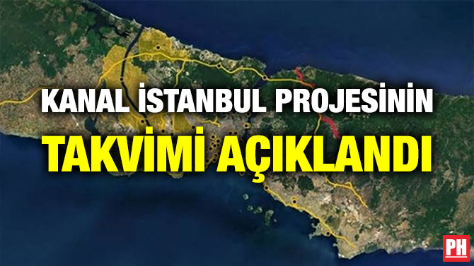 KANAL İSTANBUL PROJESİNİN TAKVİMİ AÇIKLANDI