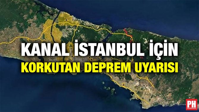 KANAL İSTANBUL İÇİN KORKUTAN DEPREM UYARISI