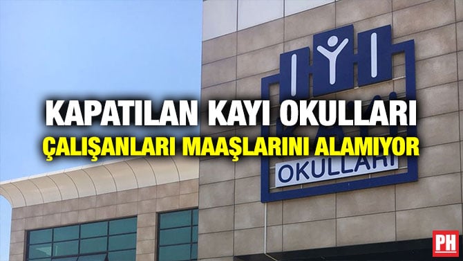 KAPATILAN KAYI OKULLARI ÇALIŞANLARI MAAŞLARINI ALAMIYOR