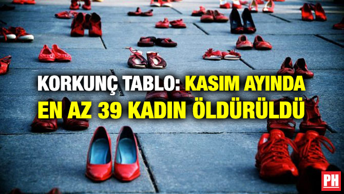 KORKUNÇ TABLO: KASIM AYINDA EN AZ 39 KADIN ÖLDÜRÜLDÜ