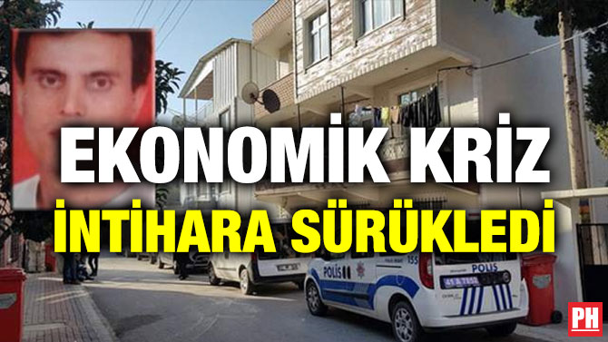 EKONOMİK KRİZ İNTİHARA SÜRÜKLEDİ