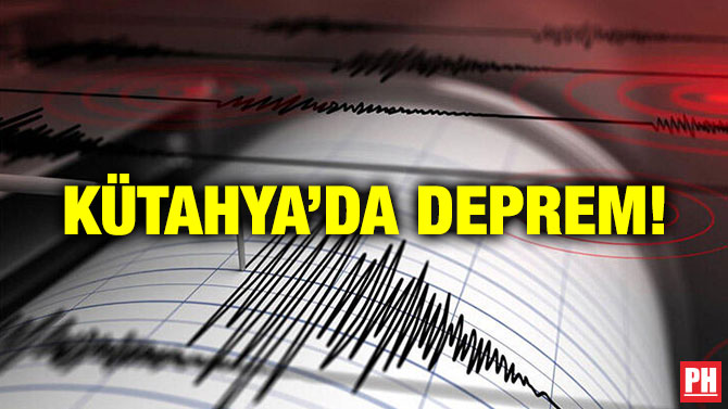 KÜTAHYA’DA DEPREM!