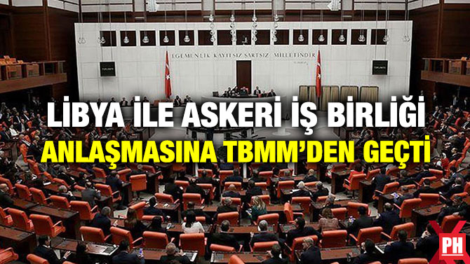 LİBYA İLE ASKERİ İŞ BİRLİĞİ ANLAŞMASINA TBMM’DEN GEÇTİ