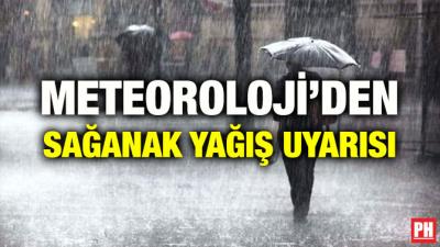 METEOROLOJİ’DEN SAĞANAK YAĞIŞ UYARISI