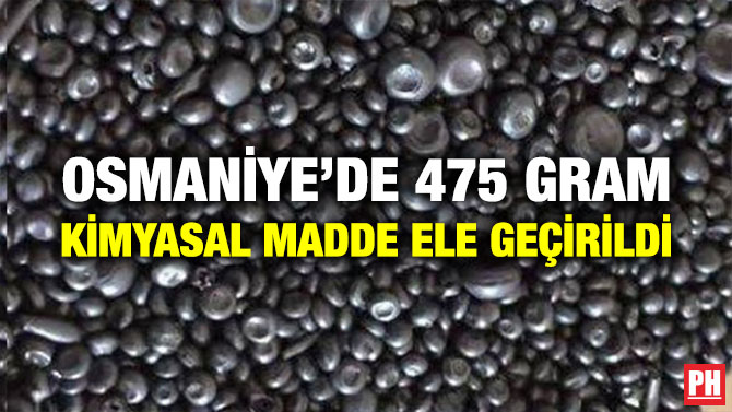 OSMANİYE’DE 475 GRAM KİMYASAL MADDE ELE GEÇİRİLDİ