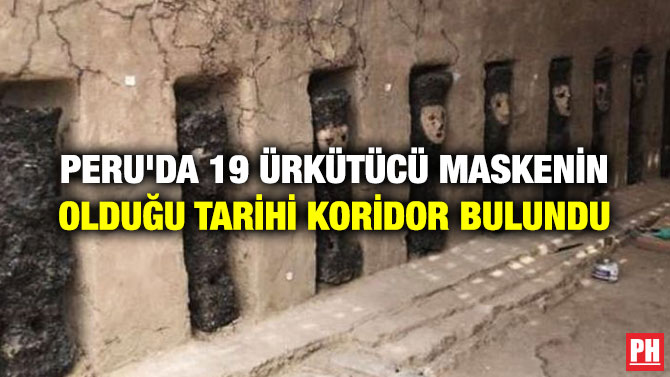 PERU’DA 19 ÜRKÜTÜCÜ MASKENİN OLDUĞU TARİHİ KORİDOR BULUNDU