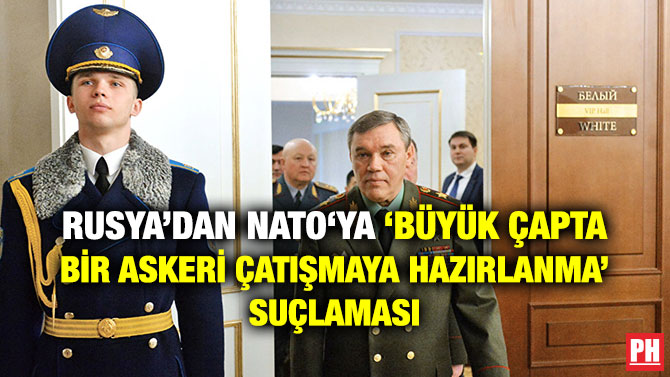 RUSYA’DAN NATO‘YA ‘BÜYÜK ÇAPTA BİR ASKERİ ÇATIŞMAYA HAZIRLANMA’ SUÇLAMASI