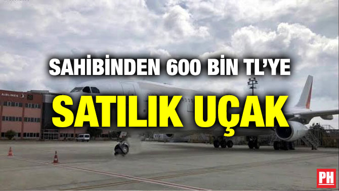 SAHİBİNDEN 600 BİN TL’YE SATILIK UÇAK