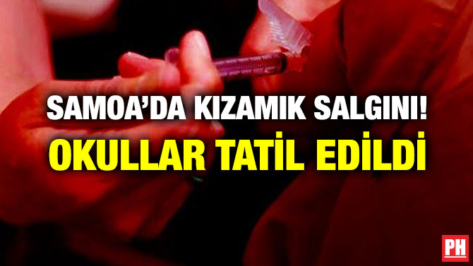 SAMOA’DA KIZAMIK SALGINI! OKULLAR TATİL EDİLDİ