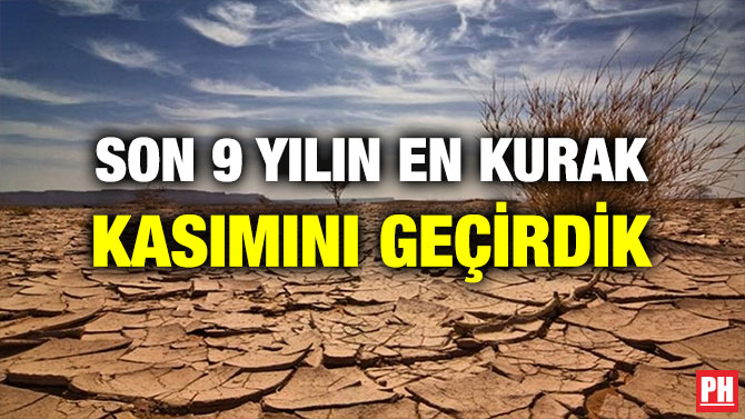 SON 9 YILIN EN KURAK KASIMINI GEÇİRDİK