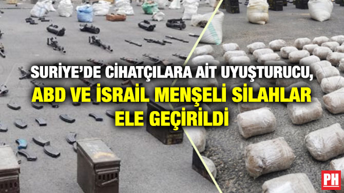 SURİYE’DE CİHATÇILARA AİT UYUŞTURUCU, ABD VE İSRAİL MENŞELİ SİLAHLAR ELE GEÇİRİLDİ
