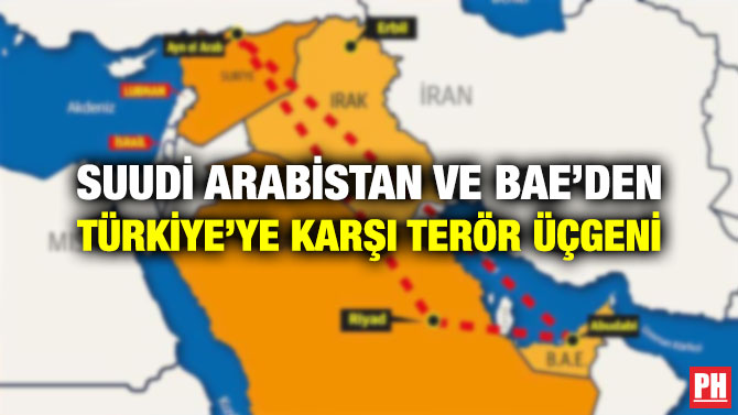 SUUDİ ARABİSTAN VE BAE’DEN TÜRKİYE’YE KARŞI TERÖR ÜÇGENİ