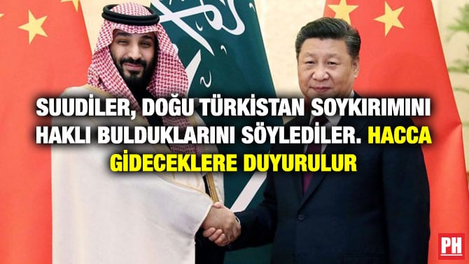 SUUDİLER, DOĞU TÜRKİSTAN SOYKIRIMINI HAKLI BULDUKLARINI SÖYLEDİLER. HACCA GİDECEKLERE DUYURULUR