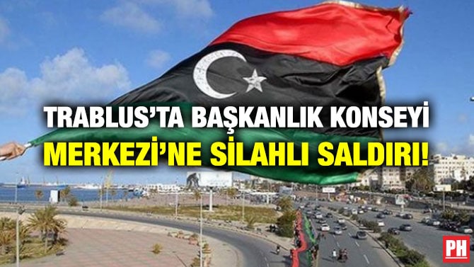 TRABLUS’TA BAŞKANLIK KONSEYİ MERKEZİ’NE SİLAHLI SALDIRI!