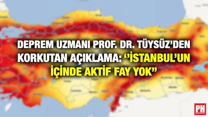 DEPREM UZMANI PROF. DR. TÜYSÜZ’DEN KORKUTAN AÇIKLAMA: ‘’İSTANBUL’UN İÇİNDE AKTİF FAY YOK’’