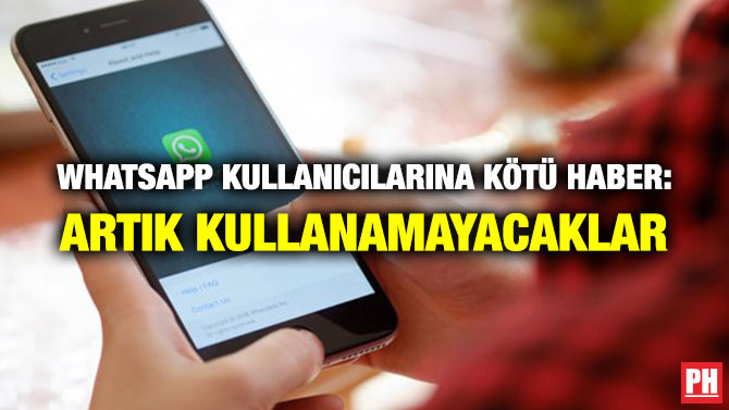 WHATSAPP KULLANICILARINA KÖTÜ HABER: ARTIK KULLANAMAYACAKLAR
