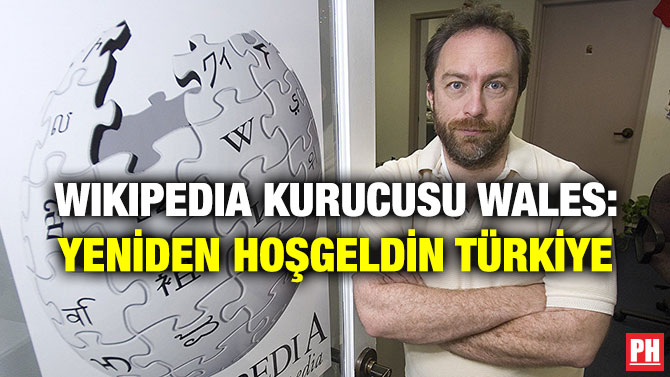 WIKIPEDIA KURUCUSU WALES: YENİDEN HOŞGELDİN TÜRKİYE