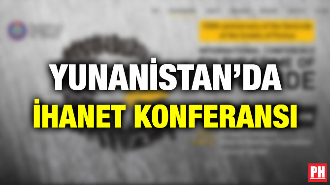 YUNANİSTAN’DA İHANET KONFERANSI