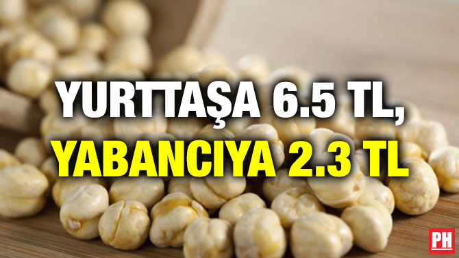 YURTTAŞA 6.5 TL, YABANCIYA 2.3 TL