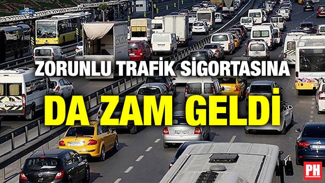 ZORUNLU TRAFİK SİGORTASINA DA ZAM GELDİ