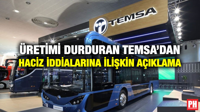 ÜRETİMİ DURDURAN TEMSA’DAN HACİZ İDDİALARINA İLİŞKİN AÇIKLAMA
