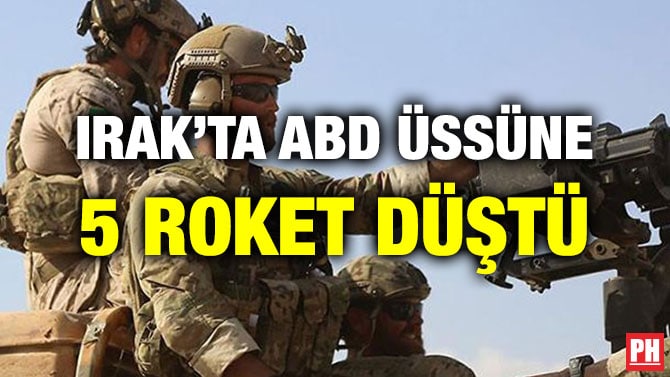 IRAK’TA ABD ÜSSÜNE 5 ROKET DÜŞTÜ