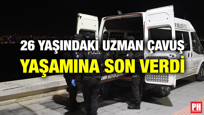 26 YAŞINDAKİ UZMAN ÇAVUŞ YAŞAMINA SON VERDİ