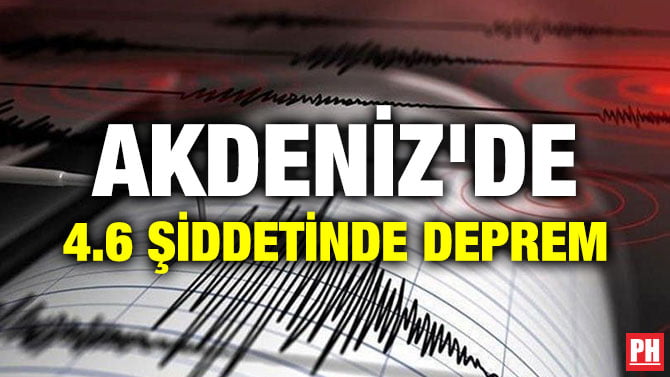 AKDENİZ’DE 4.6 ŞİDDETİNDE DEPREM!