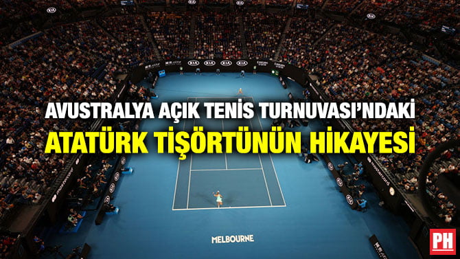 AVUSTRALYA AÇIK TENİS TURNUVASI’NDAKİ ATATÜRK TİŞÖRTÜNÜN HİKAYESİ