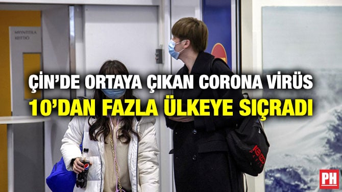 ÇİN’DE ORTAYA ÇIKAN CORONA VİRÜS 10’DAN FAZLA ÜLKEYE SIÇRADI