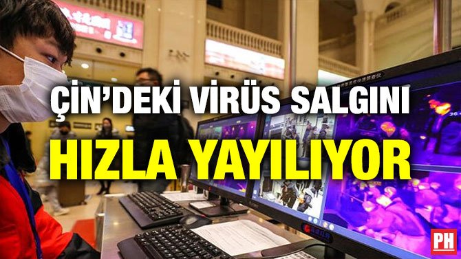 ÇİN’DEKİ VİRÜS SALGINI HIZLA YAYILIYOR