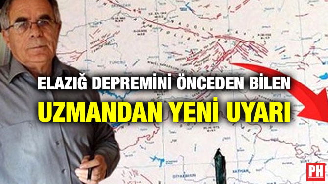 ELAZIĞ DEPREMİNİ ÖNCEDEN BİLEN UZMANDAN YENİ UYARI
