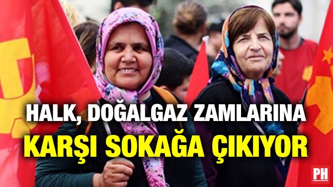HALK, DOĞALGAZ ZAMLARINA KARŞI SOKAĞA ÇIKIYOR