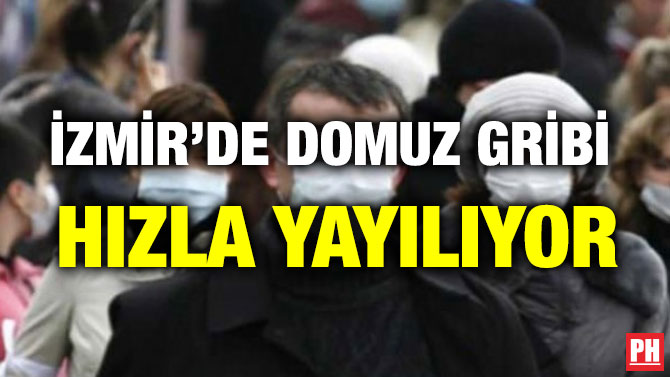 İZMİR’DE DOMUZ GRİBİ HIZLA YAYILIYOR