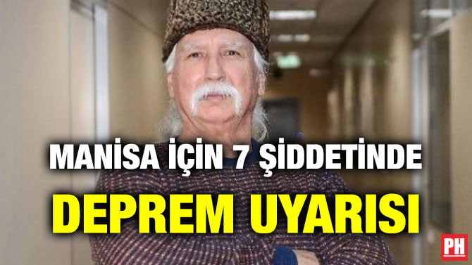 MANİSA İÇİN 7 ŞİDDETİNDE DEPREM UYARISI