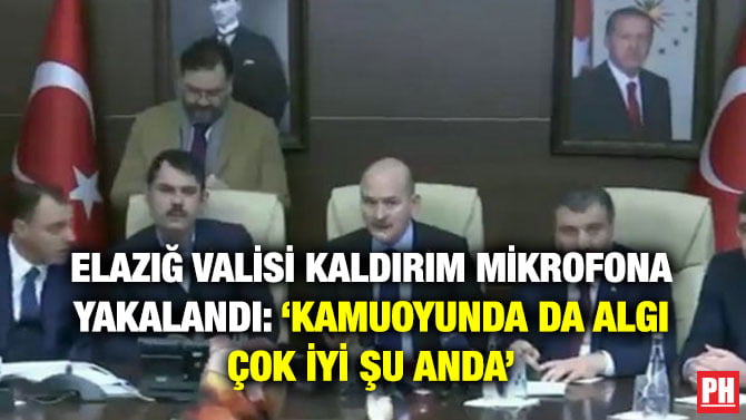 ELAZIĞ VALİSİ KALDIRIM MİKROFONA YAKALANDI: ‘KAMUOYUNDA DA ALGI ÇOK İYİ ŞU ANDA’