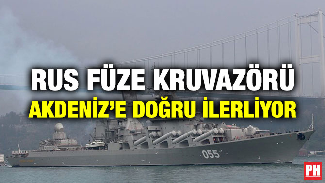 RUS FÜZE KRUVAZÖRÜ AKDENİZ’E DOĞRU İLERLİYOR