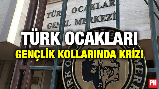 TÜRK OCAKLARI GENÇLİK KOLLARINDA KRİZ!