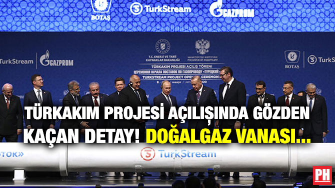 TÜRKAKIM PROJESİ AÇILIȘINDA GÖZDEN KAÇAN DETAY! DOĞALGAZ VANASI…