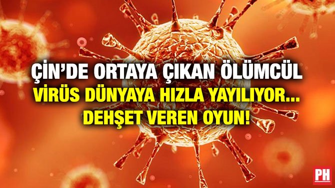 ÇİN’DE ORTAYA ÇIKAN ÖLÜMCÜL VİRÜS DÜNYAYA HIZLA YAYILIYOR… DEHŞET VEREN OYUN!