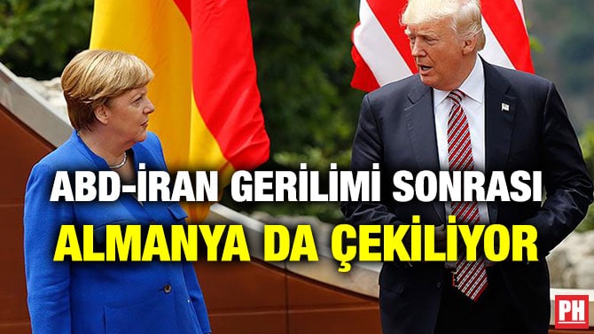 ABD-İRAN GERİLİMİ SONRASI ALMANYA DA ÇEKİLİYOR