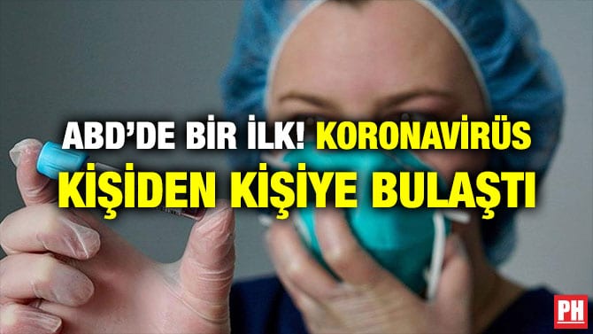 ABD’DE BİR İLK! KORONAVİRÜS KİŞİDEN KİŞİYE BULAŞTI