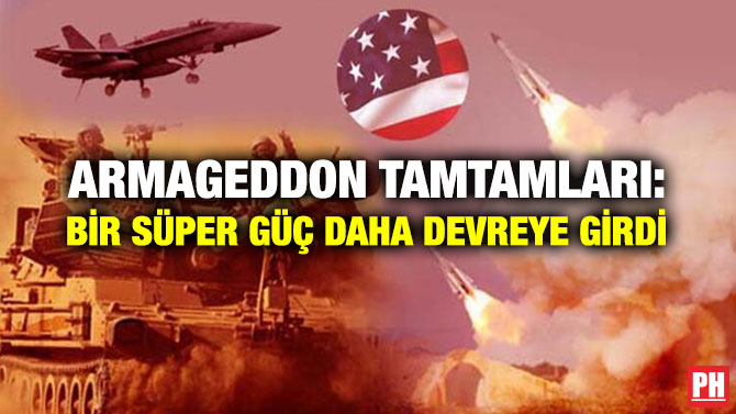 ARMAGEDDON TAMTAMLARI: BİR SÜPER GÜÇ DAHA DEVREYE GİRDİ