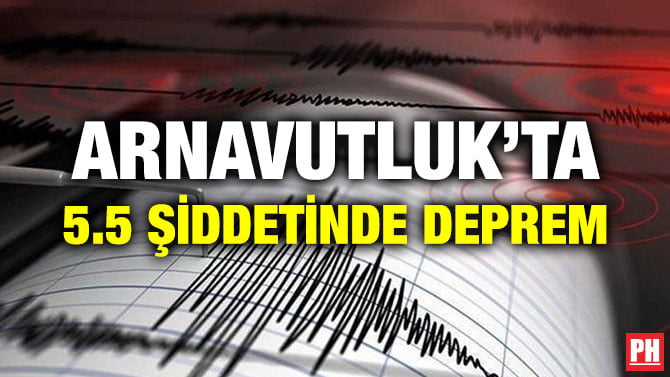 ARNAVUTLUK’TA 5.5 ŞİDDETİNDE DEPREM