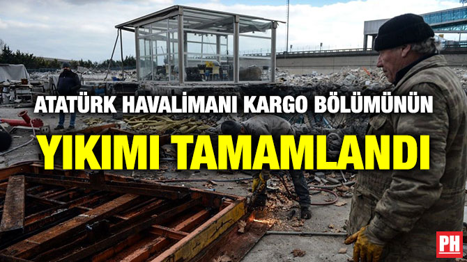 ATATÜRK HAVALİMANI KARGO BÖLÜMÜNÜN YIKIMI TAMAMLANDI