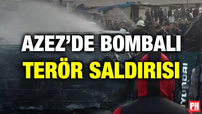 AZEZ’DE BOMBALI TERÖR SALDIRI