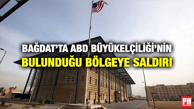 BAĞDAT’TA ABD BÜYÜKELÇİLİĞİ’NİN BULUNDUĞU BÖLGEYE SALDIRI