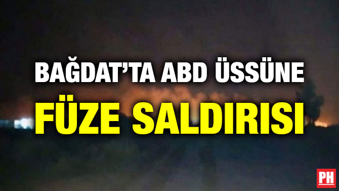 BAĞDAT’TA ABD ÜSSÜNE FÜZE SALDIRISI