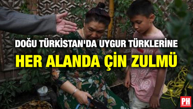 DOĞU TÜRKİSTAN’DA UYGUR TÜRKLERİNE HER ALANDA ÇİN ZULMÜ